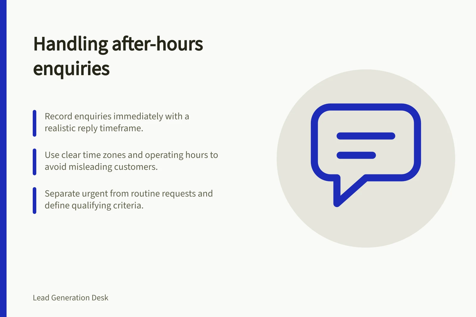 Handling after-hours enquiries: Record enquiries immediately with a realistic reply timeframe.; Use clear time zones and operating hours to avoid misleading customers.; Separate urgent from routine requests and define qualifying criteria.