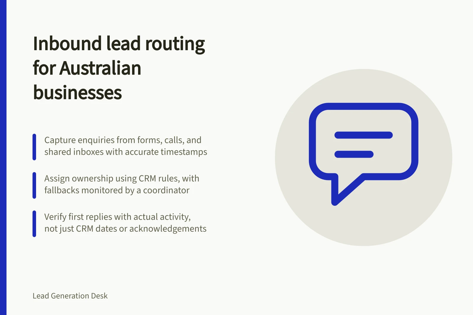 Inbound lead routing for Australian businesses: Capture enquiries from forms, calls, and shared inboxes with accurate timestamps; Assign ownership using CRM rules, with fallbacks monitored by a coordinator; Verify first replies with actual activity, not just CRM dates or acknowledgements