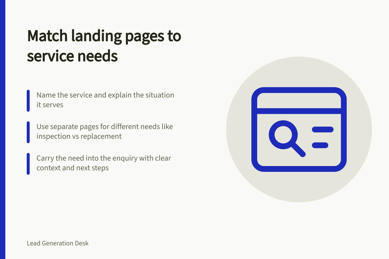 Match landing pages to service needs: Name the service and explain the situation it serves; Use separate pages for different needs like inspection vs replacement; Carry the need into the enquiry with clear context and next steps