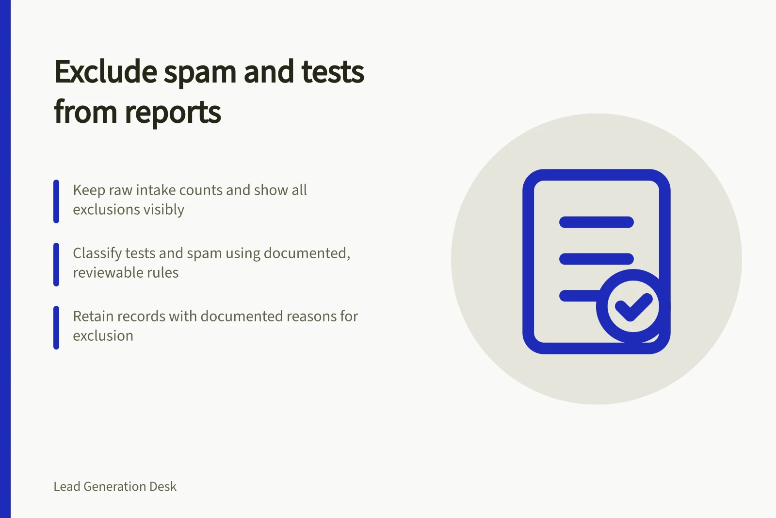 Exclude spam and tests from reports: Keep raw intake counts and show all exclusions visibly; Classify tests and spam using documented, reviewable rules; Retain records with documented reasons for exclusion